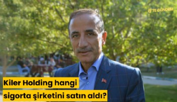 Kiler Holding hangi sigorta şirketini satın aldı?