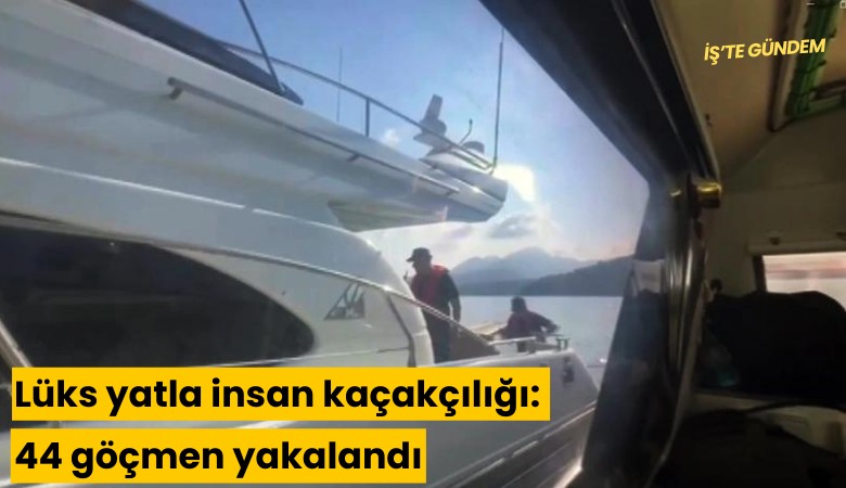 Lüks yatla insan kaçakçılığı: 44 göçmen yakalandı