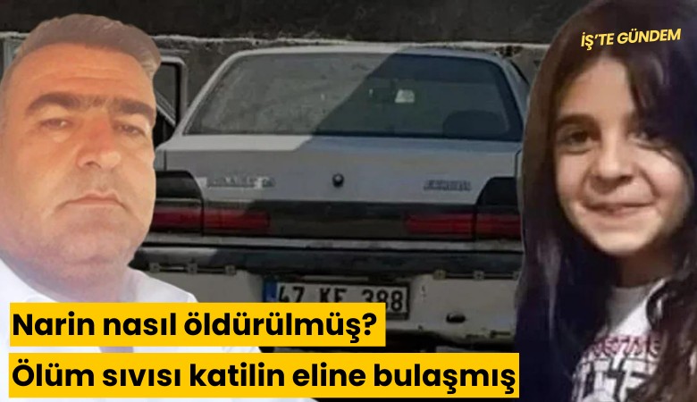 Narin nasıl öldürülmüş? Ölüm sıvısı katilin eline bulaşmış