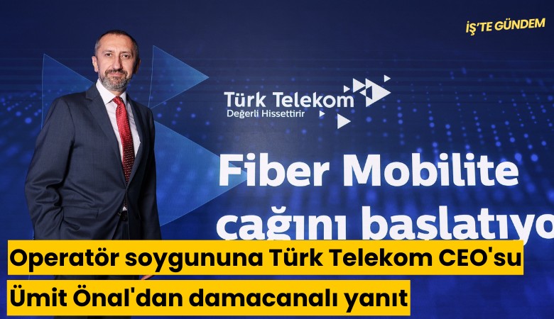 Operatör soygununa Türk Telekom CEO'su Ümit Önal'dan damacanalı yanıt