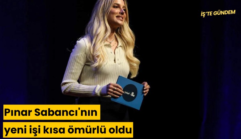 Pınar Sabancı'nın yeni işi kısa ömürlü oldu