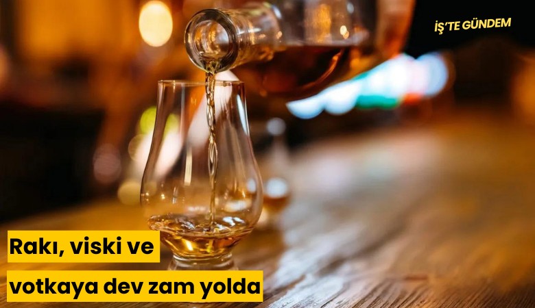 Rakı, viski ve votkaya dev zam yolda