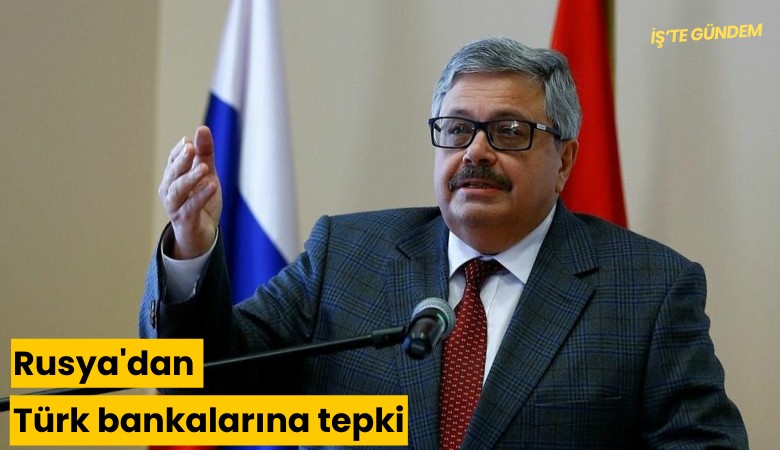 Rusya'dan Türk bankalarına tepki