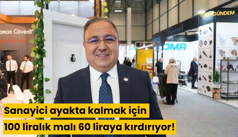 Sanayici ayakta kalmak için 100 liralık malı 60 liraya kırdırıyor!