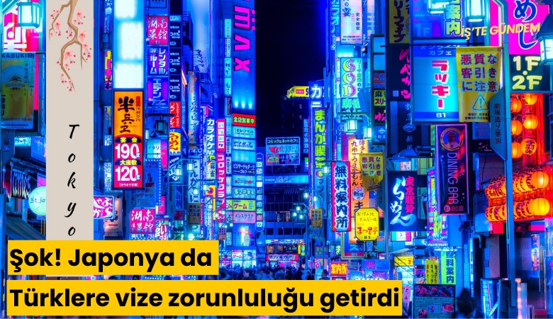 Şok! Japonya da Türklere vize zorunluluğu getirdi