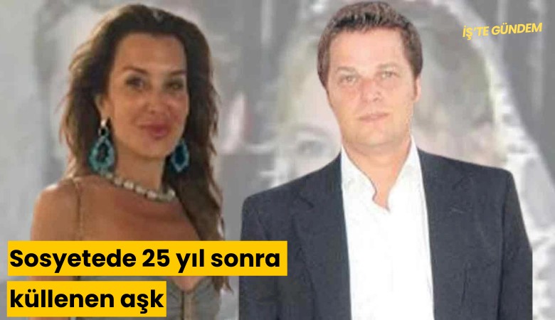 Sosyetede 25 yıl sonra küllenen aşk