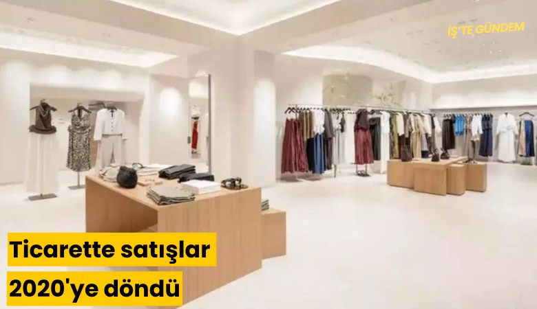 Ticarette satışlar 2020'ye döndü