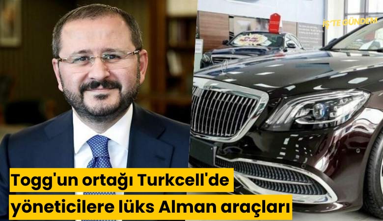 Togg'un ortağı Turkcell'de yöneticilere lüks Alman araçları