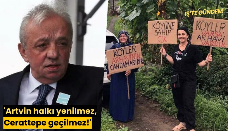 'Artvin halkı yenilmez, Cerattepe geçilmez!'