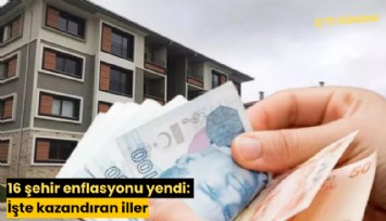 16 şehir enflasyonu yendi: İşte kazandıran iller