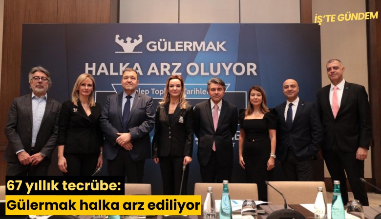 67 yıllık tecrübe: Gülermak halka arz ediliyor