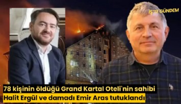 78 kişinin öldüğü Grand Kartal Oteli'nin sahibi Halit Ergül ve damadı Emir Aras tutuklandı