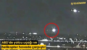 ABD'de yolcu uçağı ve helikopter havada çarpıştı!