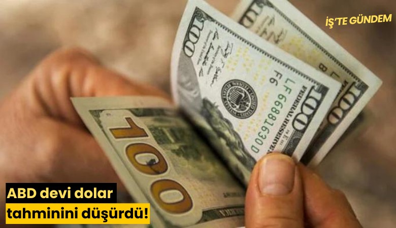 ABD devi dolar tahminini düşürdü!