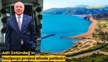 Adil Üstündağ'ın Gazipaşa projesi elinde patladı!