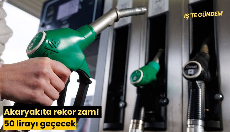 Akaryakıta rekor zam! 50 lirayı geçecek