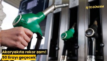 Akaryakıta rekor zam! 50 lirayı geçecek