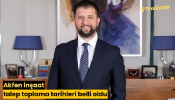 Akfen İnşaat talep toplama tarihleri belli oldu