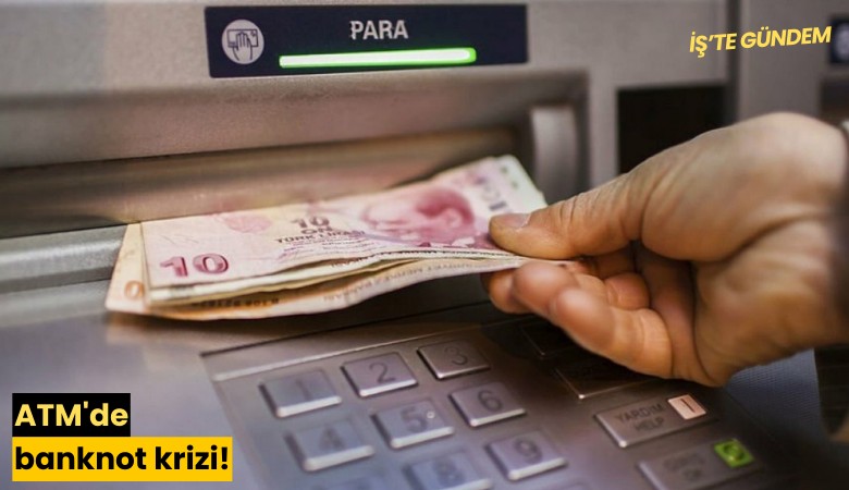 ATM'de banknot krizi!