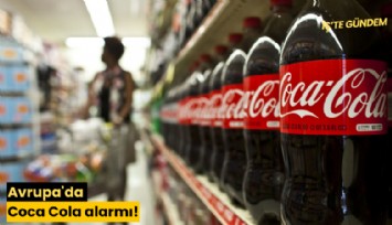 Avrupa'da Coca Cola alarmı!