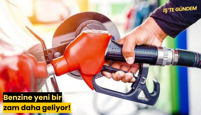 Benzine yeni bir zam daha geliyor!