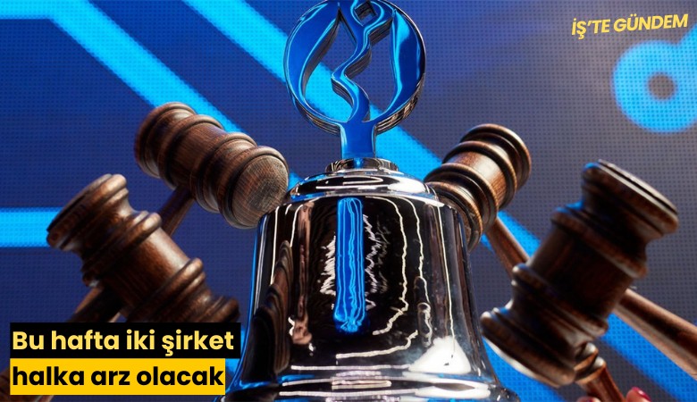 Bu hafta iki şirket halka arz olacak
