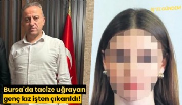 Bursa'da tacize uğrayan genç kız işten çıkarıldı!
