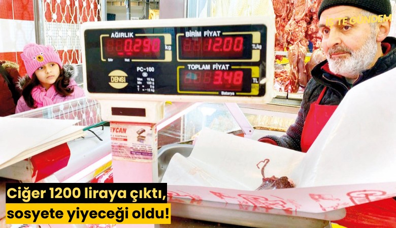Ciğer 1200 liraya çıktı, sosyete yiyeceği oldu!