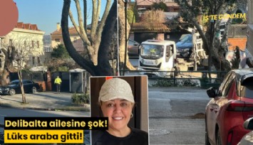 Delibalta ailesine şok: Lüks araba gitti!