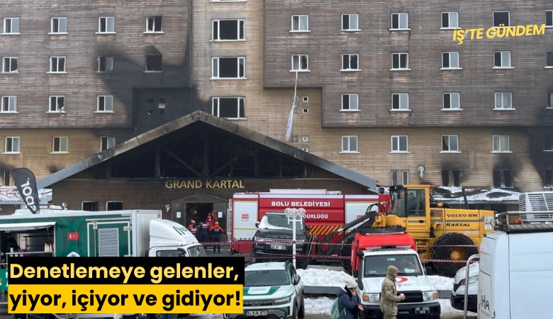 Denetlemeye gelenler, yiyor, içiyor ve gidiyor!