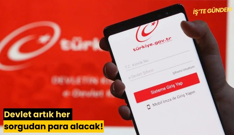 Devlet artık her sorgudan para alacak!