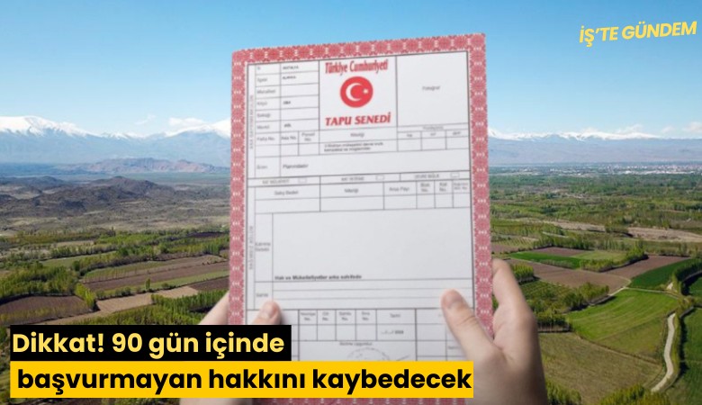 Dikkat! 90 gün içinde başvurmayan hakkını kaybedecek