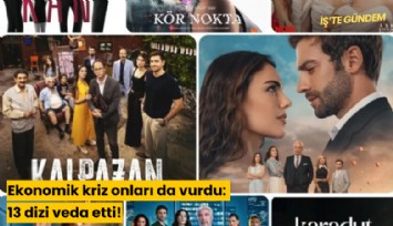 Ekonomik kriz onları da vurdu: 13 dizi veda etti!