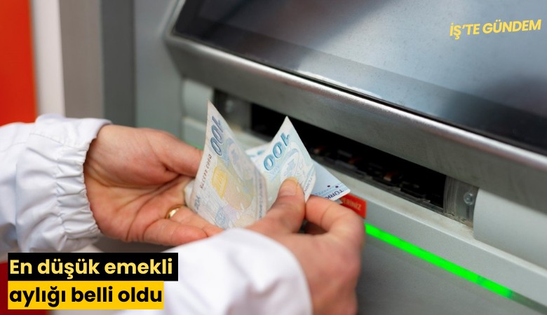 En düşük emekli aylığı belli oldu