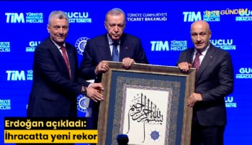 Erdoğan açıkladı: İhracatta yeni rekor