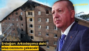Erdoğan: Arkadaşımız dahi olsa cezasını çekecek!