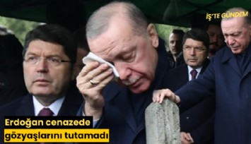Erdoğan cenazede gözyaşlarını tutamadı