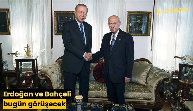 Erdoğan ve Bahçeli bugün görüşecek