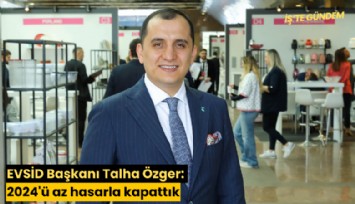EVSİD Başkanı Talha Özger: 2024'ü az hasarla kapattık