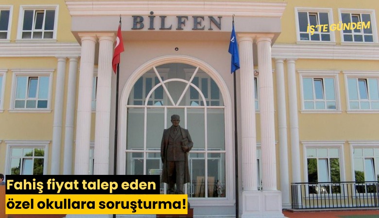 Fahiş fiyat talep eden özel okullara soruşturma!