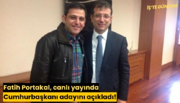 Fatih Portakal, canlı yayında Cumhurbaşkanı adayını açıkladı!