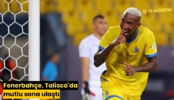 Fenerbahçe, Talisca'da mutlu sona ulaştı