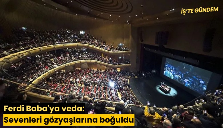 Ferdi Baba'ya veda: Sevenleri gözyaşlarına boğuldu