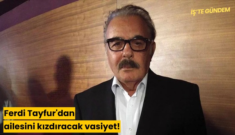 Ferdi Tayfur'dan ailesini kızdıracak vasiyet!