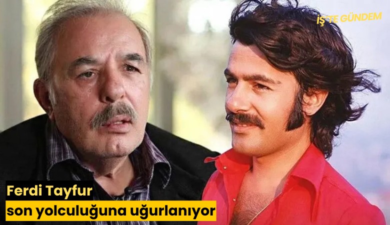 Ferdi Tayfur son yolculuğuna uğurlanıyor