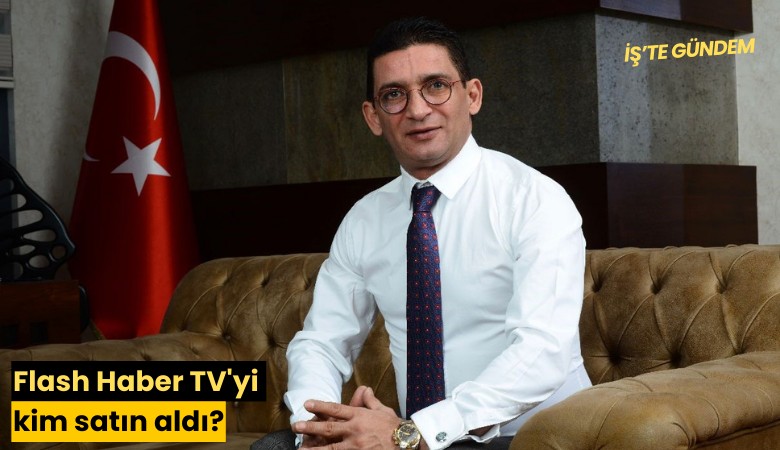 Flash Haber TV'yi kim satın aldı? İsraille bağlantısı ne?