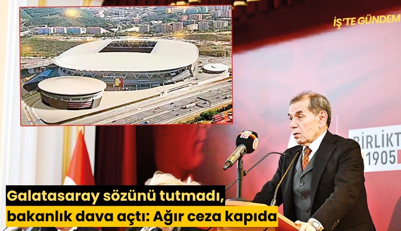 Galatasaray sözünü tutmadı, bakanlık dava açtı: Ağır ceza kapıda