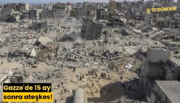 Gazze'de 15 ay sonra ateşkes!