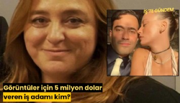 Görüntüler için 5 milyon dolar veren iş adamı kim?