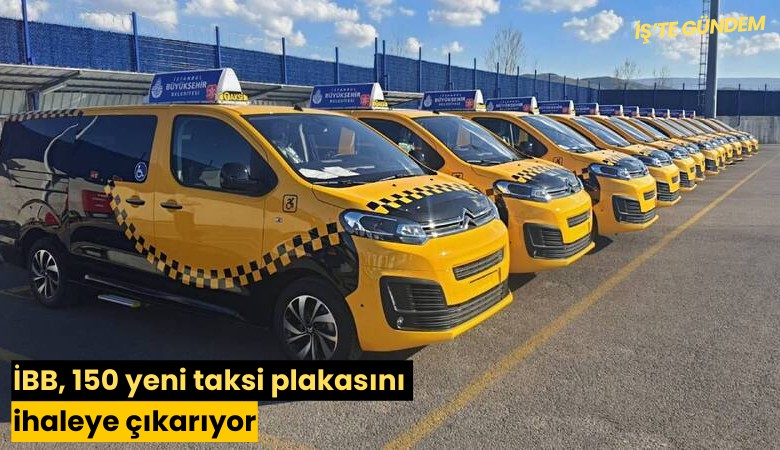 İBB, 150 yeni taksi plakasını ihaleye çıkarıyor